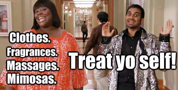 treat-yo-self-meme treat-yo-self-meme