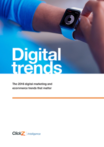 ClickZ Intelligence - Digtial Trends 2016 Report